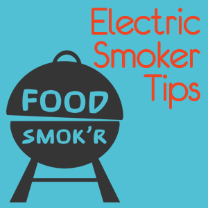 Electric Smoker Tips